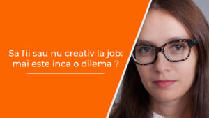 sa fii sau nu creativ la munca